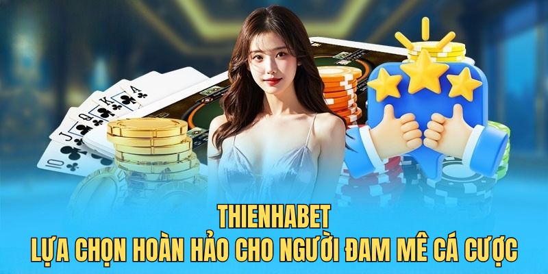 Khám Phá Thienhabet – Chuyên Trang Đặt Kèo Đá Banh Đáng Tin Cậy Và Ưu Việt Nhất Hiện Nay