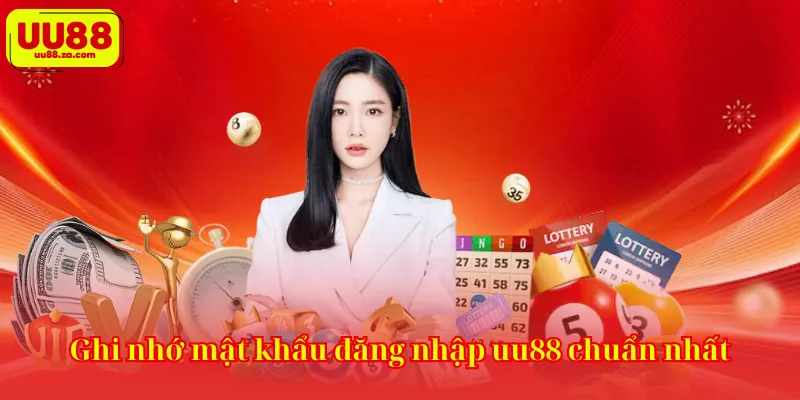 Ghi nhớ mật khẩu đăng nhập uu88 chuẩn nhất